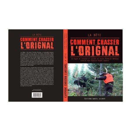 La bête : Comment chasser l'orignal : La façon de chasser et guider de Jason Tremblay Morneau