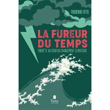 La fureur du temps : Enquête au coeur du changement climatique