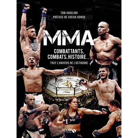 MMA : Combattants, combats, histoire ... : Tout l'univers de l'octogone