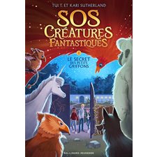 SOS créatures fantastiques T.01 : Le secret des petits griffons