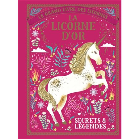 Le grand livre des licornes : La licorne d'or : Secrets & légendes