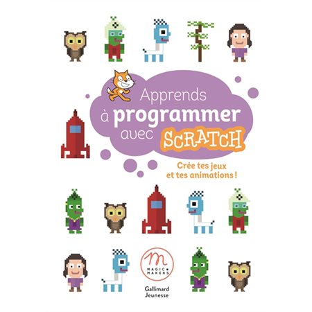 Apprends à programmer avec Scratch : Crée tes jeux et tes animations !
