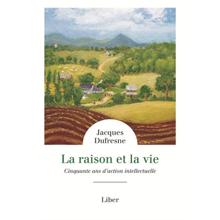 La raison et la vie : Cinquante ans d'action intellectuelle