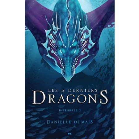 Les 5 derniers dragons : Intégrale T.03