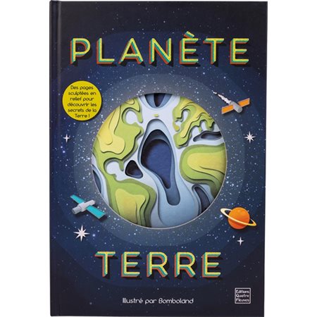 Planète Terre : Des pages sculptées en relief pour découvrir les secrets de la Terre !