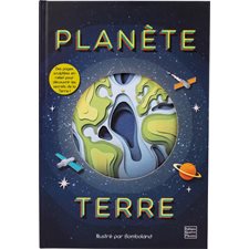 Planète Terre : Des pages sculptées en relief pour découvrir les secrets de la Terre !