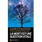 La mort est une question vitale (FP) : L'accompagnement des mourants pour changer la vie