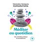 Méditer au quotidien : Une véritable pratique du bouddhisme