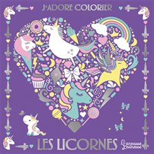 Les licornes : J'adore colorier