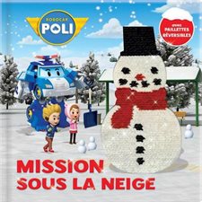 Mission sous la neige : Robocar Poli : Avec paillettes réversibles !