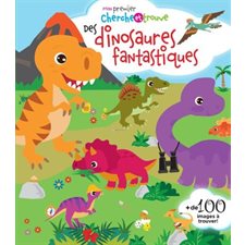 Des dinosaures fantastiques : Mon premier cherche et trouve