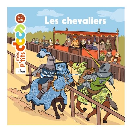 Les chevaliers : Mes p'tits docs : 4 - 7 ans