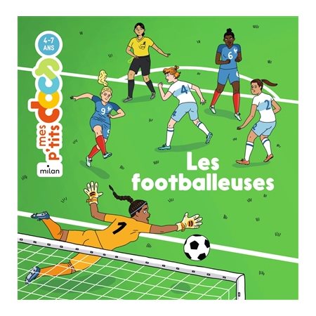 Les footballeuses : Mes p'tits docs : 4 - 7 ans