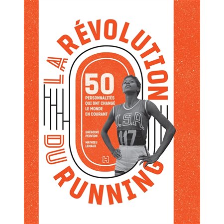 La révolution du running : 50 personnalités qui ont changé le monde en courant