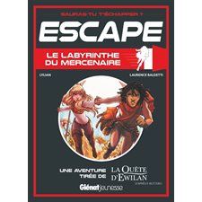 Le labyrinthe du mercenaire : Escape ! : Une aventure de la quête d'Ewilan