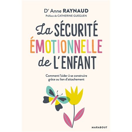 La sécurité émotionnelle de l'enfant : Comment l'aider à se construire grâce au lien d'attachement