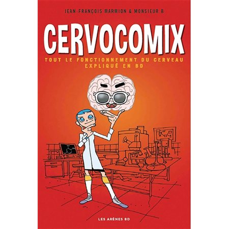 Cervocomix : Le cerveau expliqué en BD : Bande dessinée : Les Arènes BD