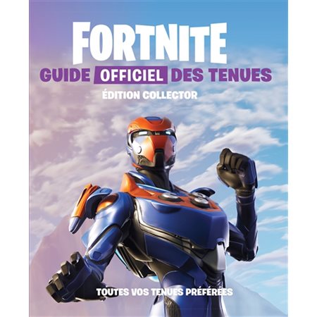 Fortnite : Guide officiel des skins : Édition collector : Tous vos skins préférés