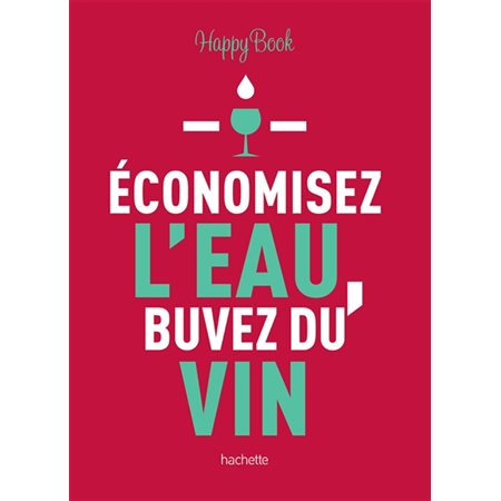 Economisez l'eau, buvez du vin