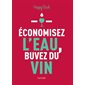 Economisez l'eau, buvez du vin