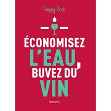 Economisez l'eau, buvez du vin