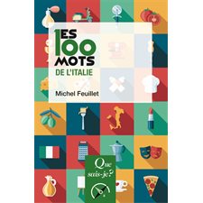 Les 100 mots de l'Italie : Les 100 ... : Géographie : 2e édition