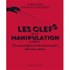 Les clés de la manipulation ou Comment faire de votre voisin de palier votre esclave dévoué