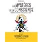 Les mystères de la conscience : Prémonition, télépathie, voyance, sorties de corps ...
