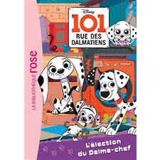 101 rue des Dalmatiens T.02 : L'élection du Dalma-chef ; Bibliothèque rose