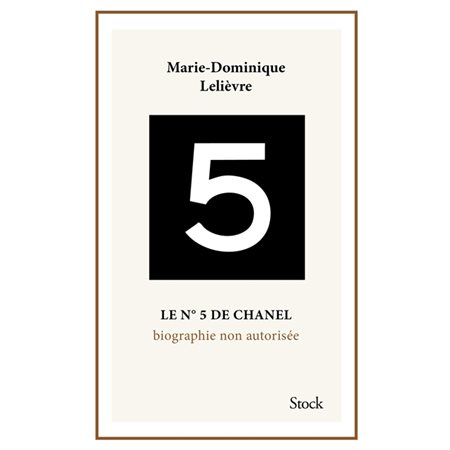 Le n° 5 de Chanel : Biographie non autorisée
