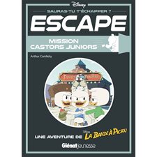 Mission Castors juniors : Escape ! : Une aventure de La bande à Picsou