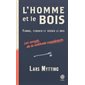 L'homme et le bois : Fendre, stocker et sécher le bois : Les secrets de la méthode scandinave