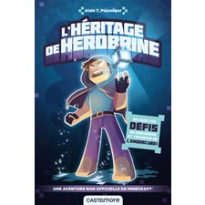 L'héritage de Herobrine : Une aventure non officielle de Minecraft : Déjoue les défis de Herobrine e