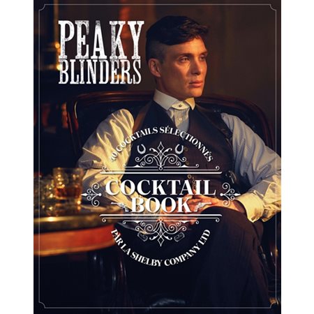 Peaky Blinders : 40 cocktails sélectionnés par la Shelby company ltd