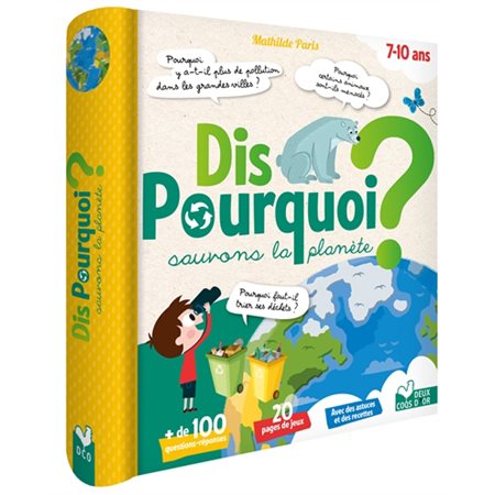 Sauvons la planète : Dis pourquoi ? : 7 - 10 ans