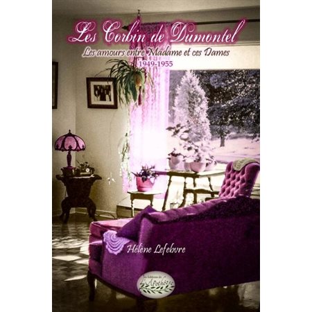 Les Corbin de Dumontel T.01 : Les amours entre Madame et ces dames, 1949-1955