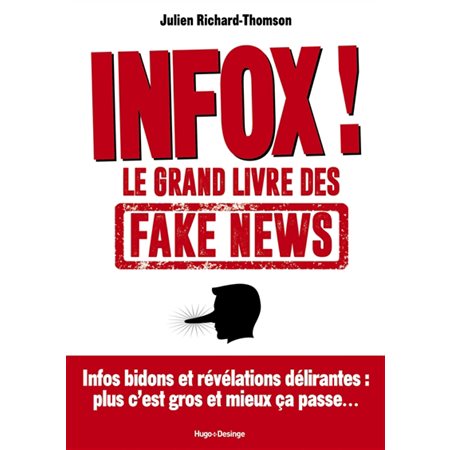 Infox ! : Le grand livre des fake news : Infos bidon et révélations délirantes : Plus c'est gros et