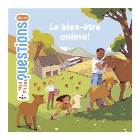 Le bien-être animal : Mes p'tites questions : Dès 7 ans