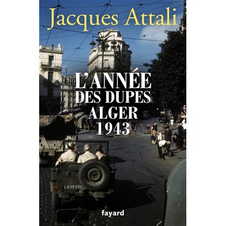 L'année des dupes : Alger, 1943