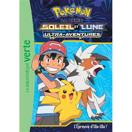 Pokémon : La série Soleil et lune : Ultra-aventure : L'épreuve d'Ula-Ula ! : Bibliothèque verte