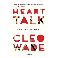 Heart talk : Ça vient du coeur : Des mots pour une vie plus douce d'amour