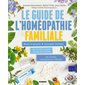 Le guide de l'homéopathie familiale : Mode d'emploi + trousse de base