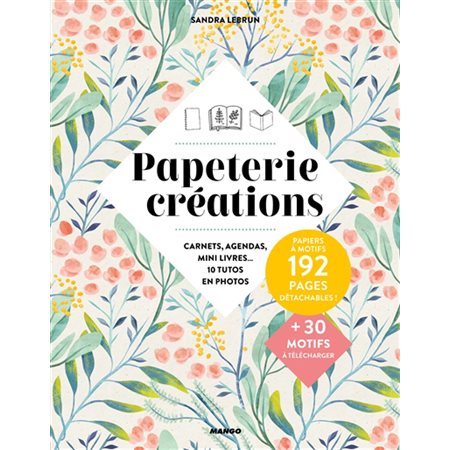 Papeterie créations : Carnets, agendas, mini livres ... 10 tutos en photos : Papiers à motif 192 pag