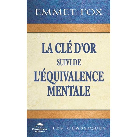 La clé d'or : Suivi de L'équivalence mentale : Les classiques