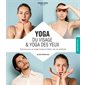 Yoga du visage & yoga des yeux : Exercices pour un visage tonique et relaxé, une vue améliorée