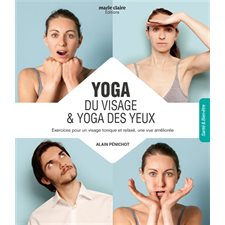 Yoga du visage & yoga des yeux : Exercices pour un visage tonique et relaxé, une vue améliorée