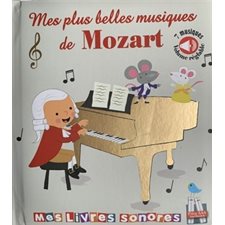 Mes plus belles musiques de Mozart : Mes livres sonores : 7 musiques volume réglable