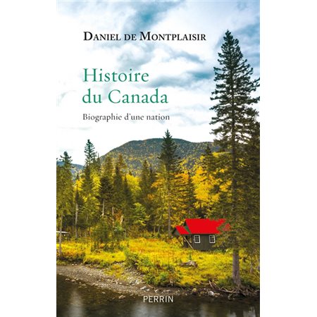 Histoire du Canada : Biographie d'une nation