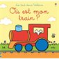 Où est mon train ? : Les tout-doux Usborne