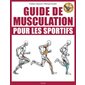 Guide de musculation pour les sportifs